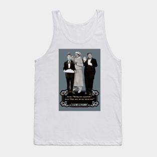 Laurel & Hardy Quotes: Ollie "Bring Me A Parfait" Stan "Put One On My Steak Too" Tank Top